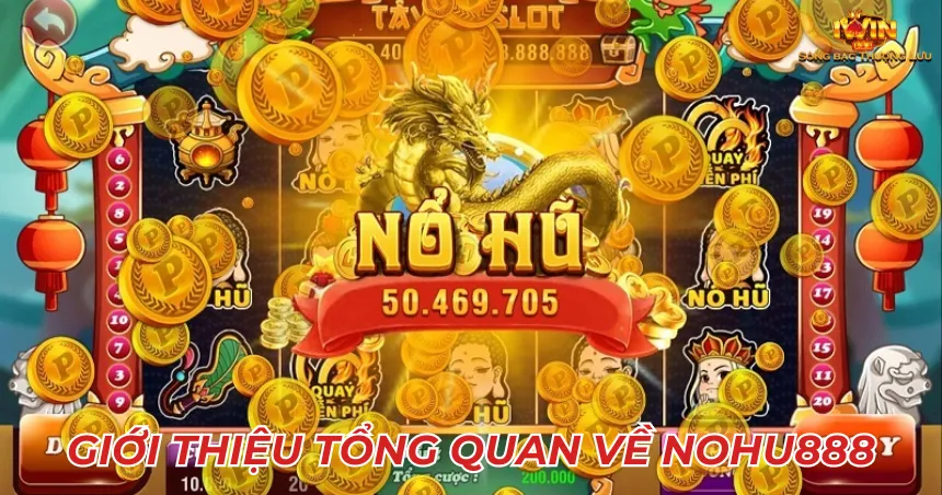 Giới thiệu tổng quan về nohu888