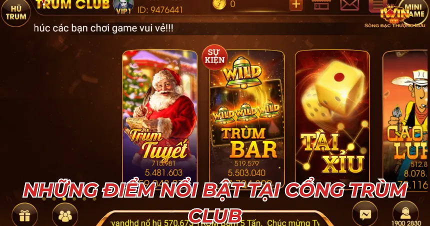 Những điểm nổi bật tại cổng Trùm Club