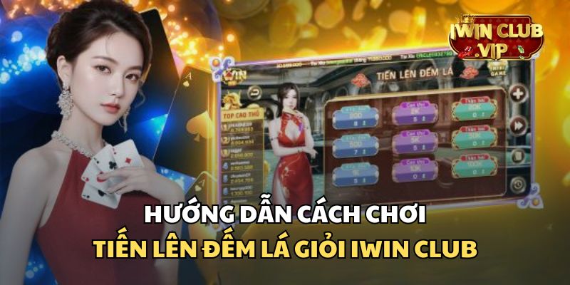 Cách Chơi Tiến Lên Đếm Lá Giỏi