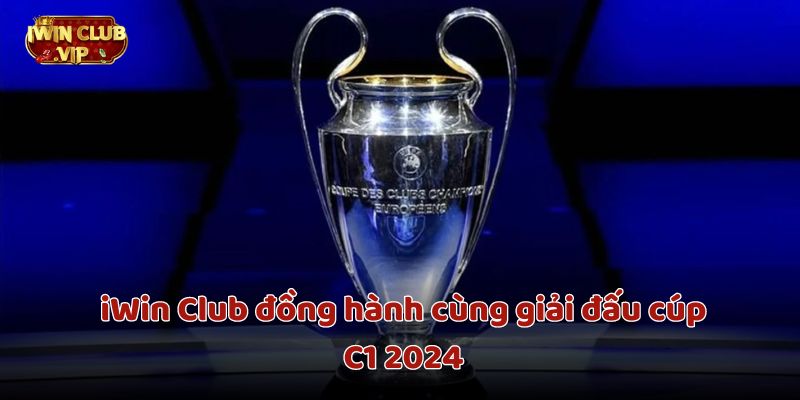 iWin Club đồng hành cùng giải đấu cúp C1 2024