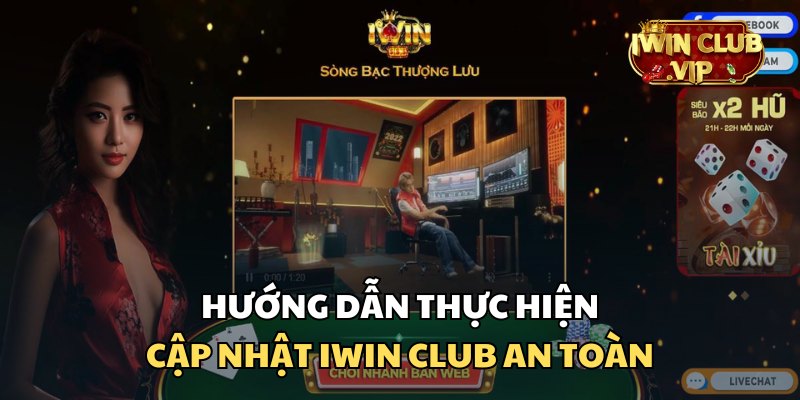 Cách thực hiện iWin Club cập nhật trên 2 nền tảng