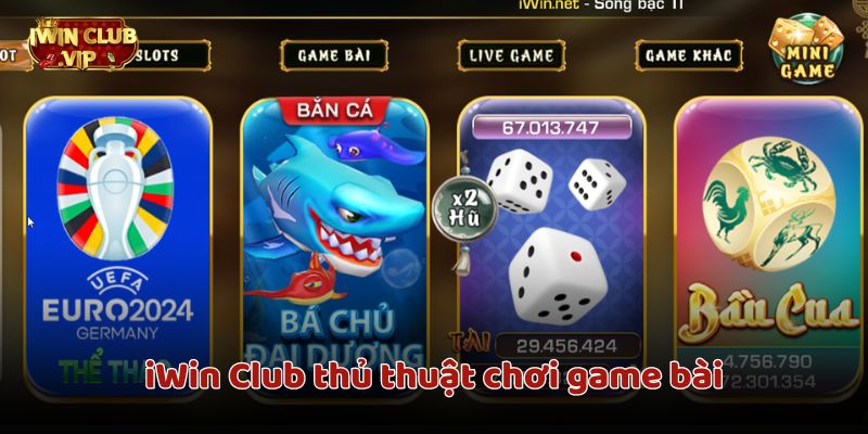 iWin Club thủ thuật chơi game bài