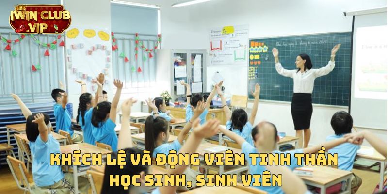 Khích lệ và động viên tinh thần học sinh, sinh viên